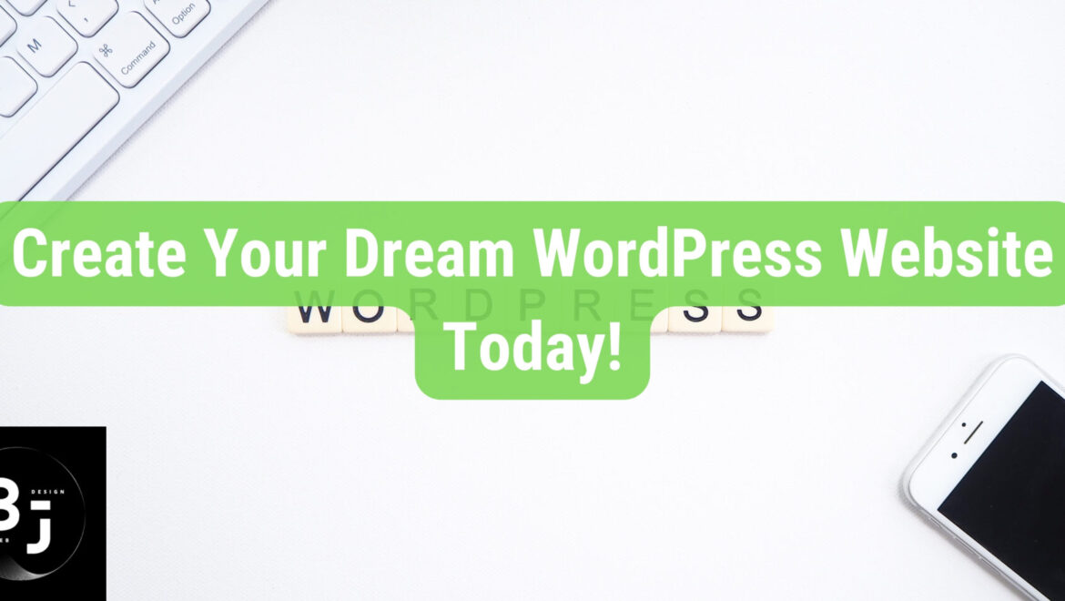 Create Your Dream WordPress Website Today!