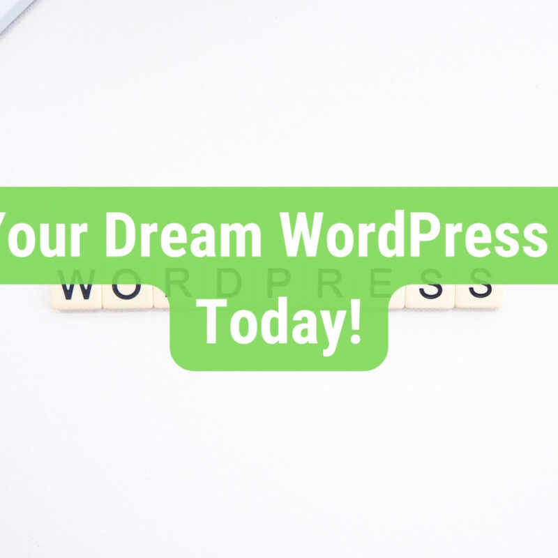 Create Your Dream WordPress Website Today!