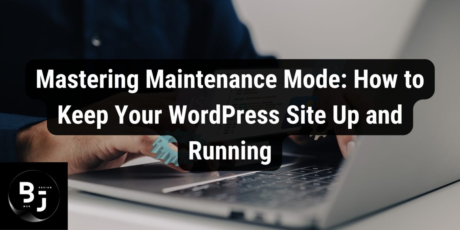 Mastering Maintenance Mode: How to Keep Your WordPress Site Up and Running